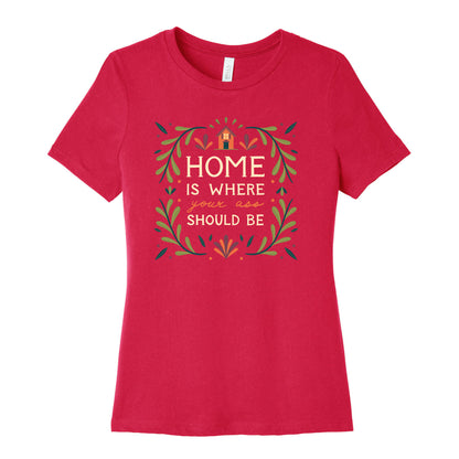 Home Is Where Your Ass Should Be Women's Cotton Tee