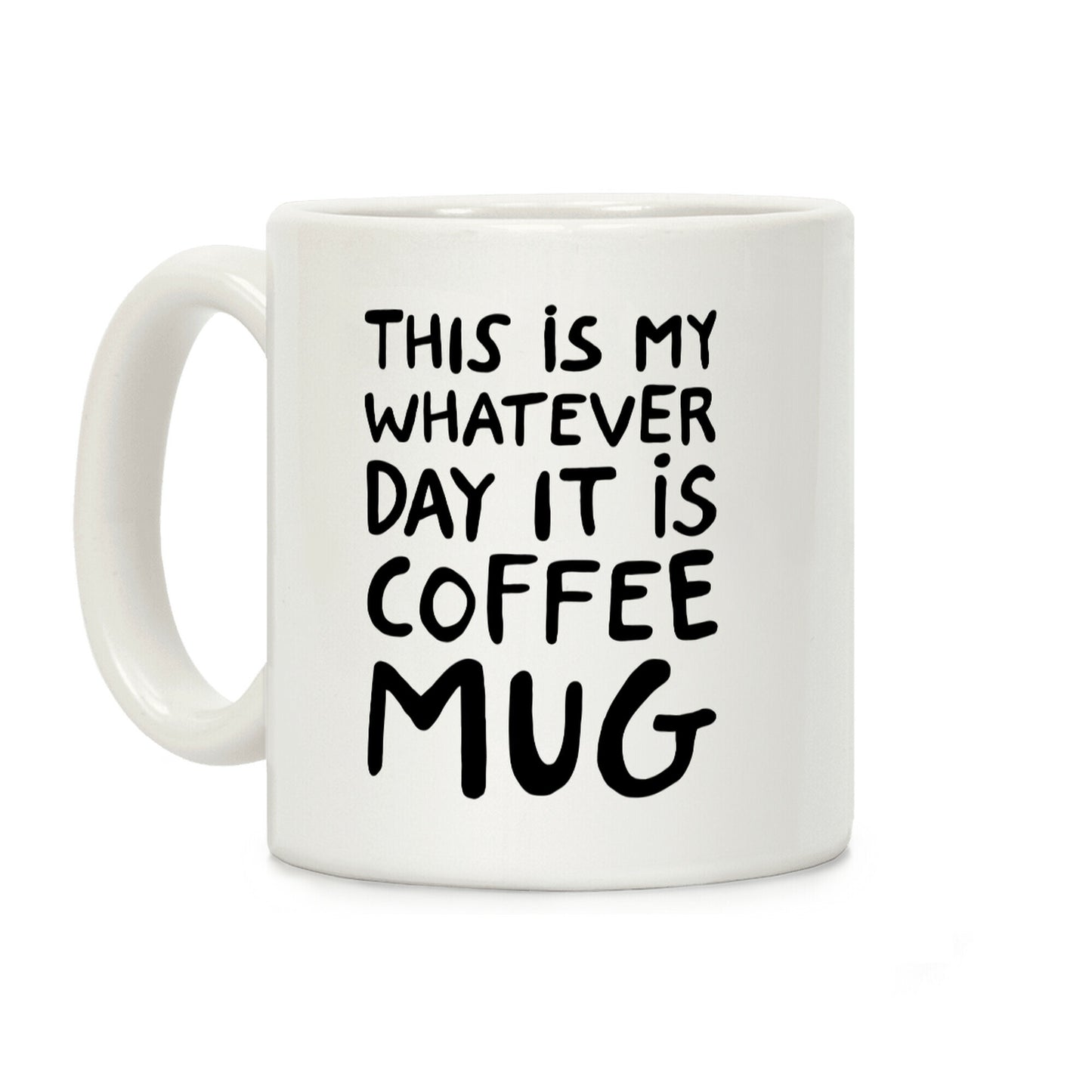 This Is My Whatever Day It Is Coffee Mug Coffee Mug