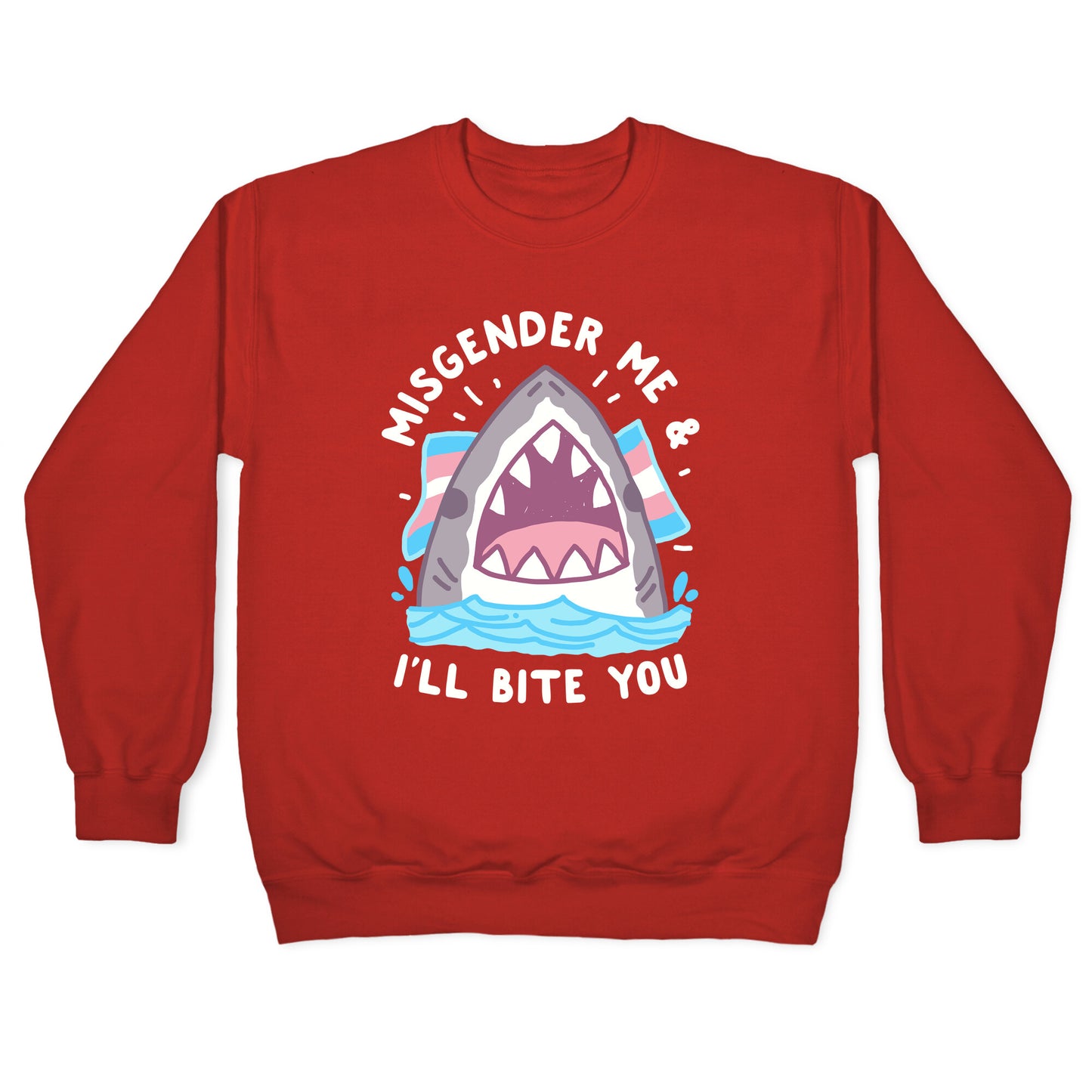 Misgender Me & I'll Bite You (Trans Flag) Crewneck Sweatshirt