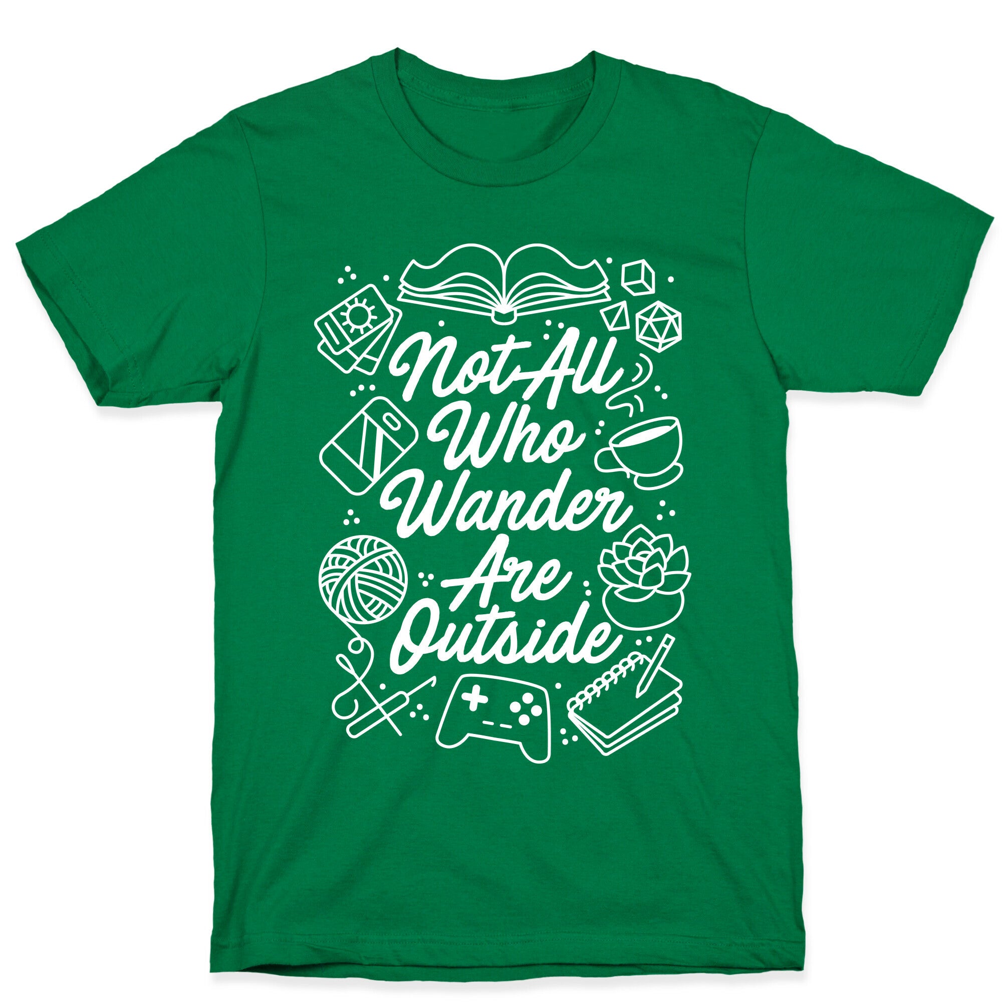 Not All Who Wander Are Outside T-Shirt