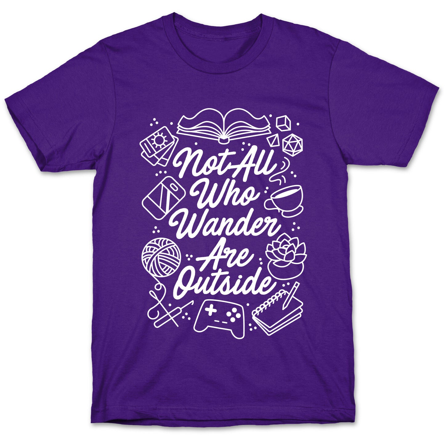 Not All Who Wander Are Outside T-Shirt