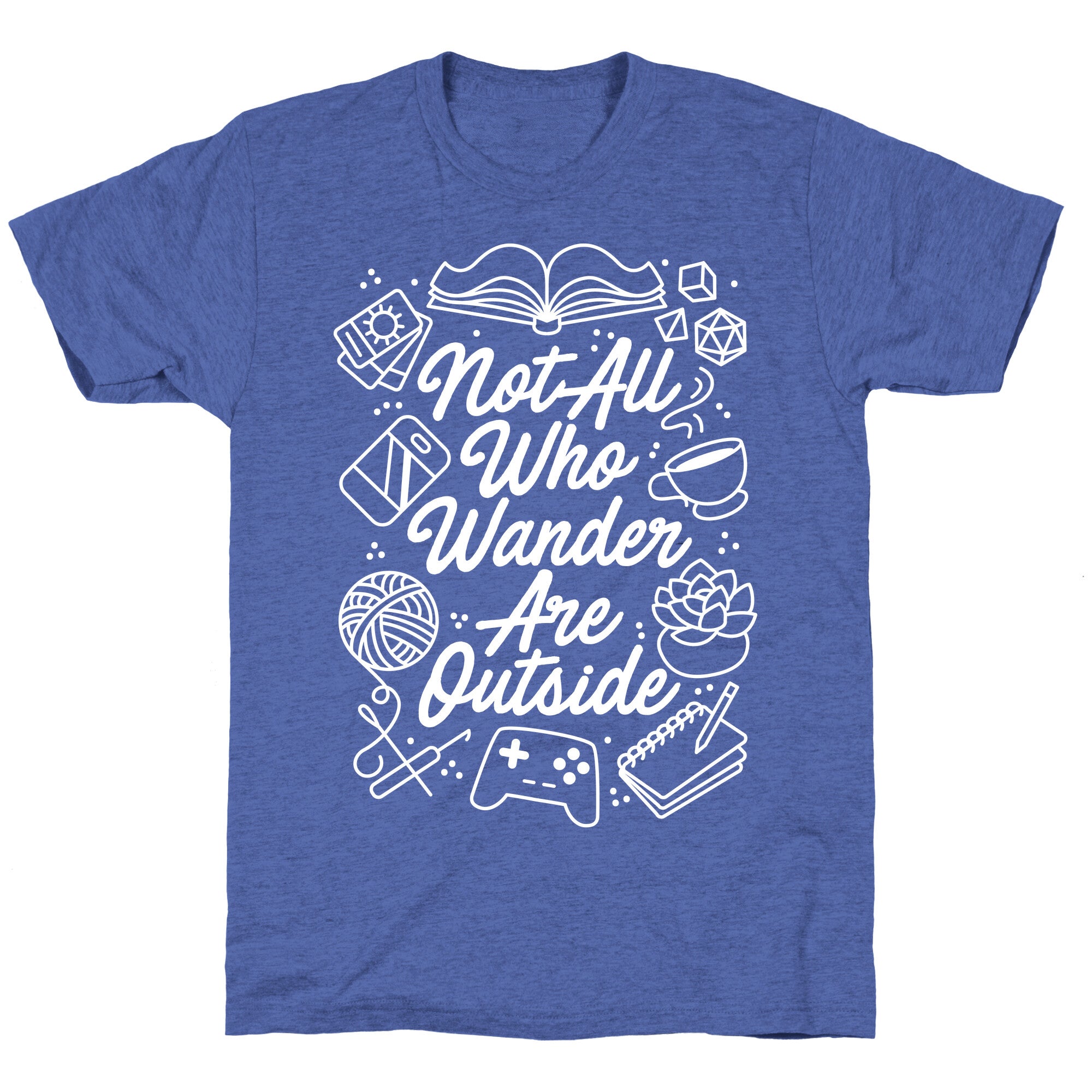 Not All Who Wander Are Outside Unisex Triblend Tee