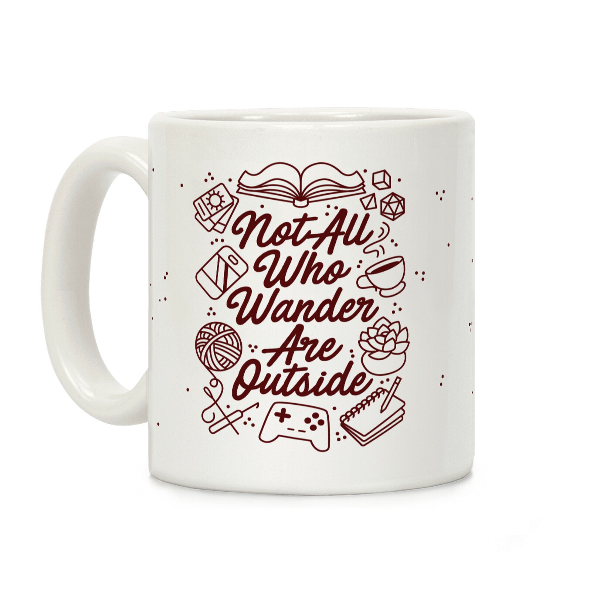 Not All Who Wander Are Outside Coffee Mug