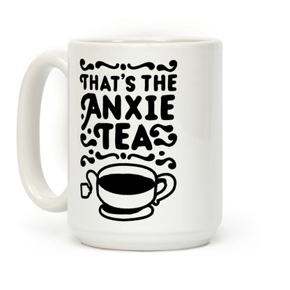 That's The AnxieTEA Coffee Mug