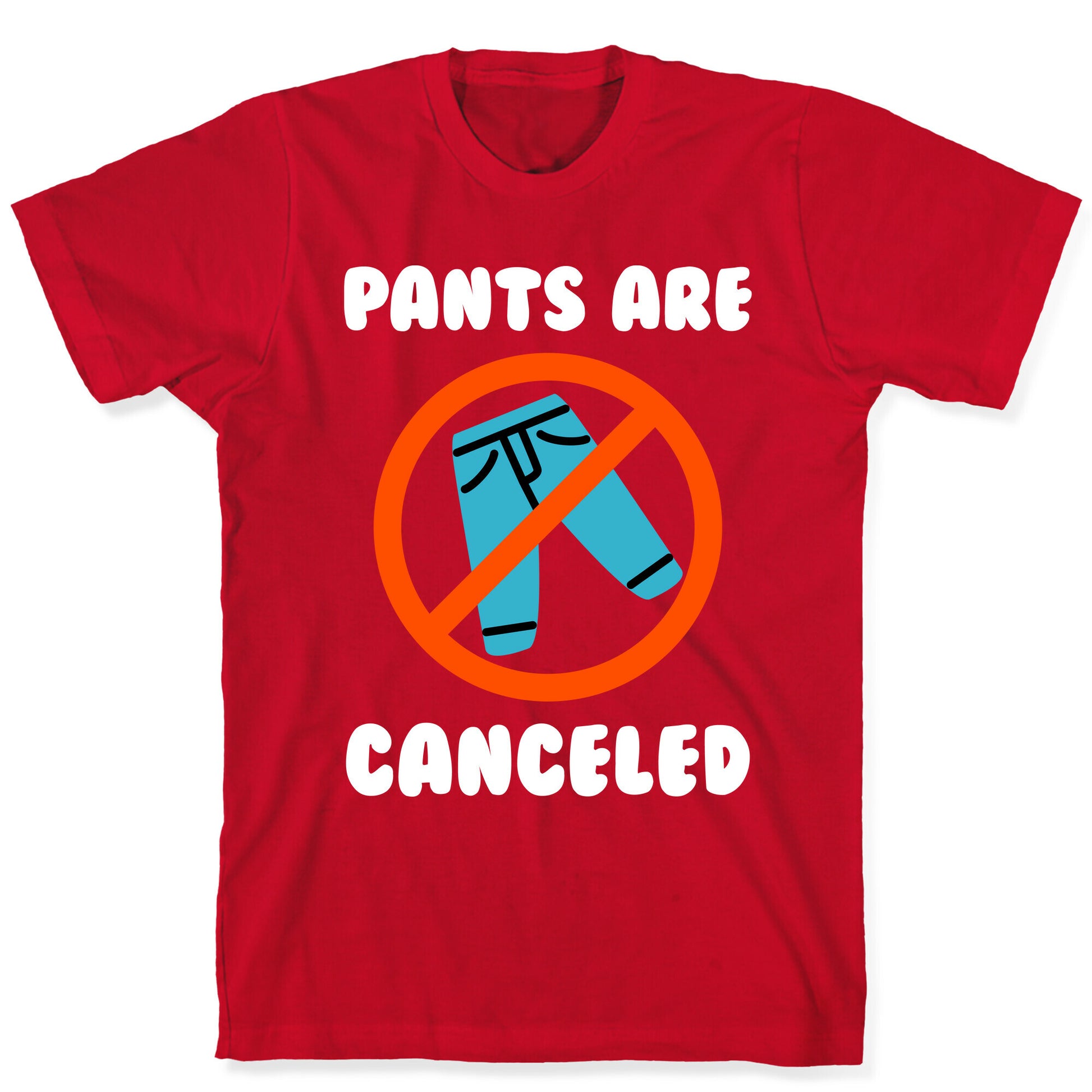 Pants Are Canceled  T-Shirt