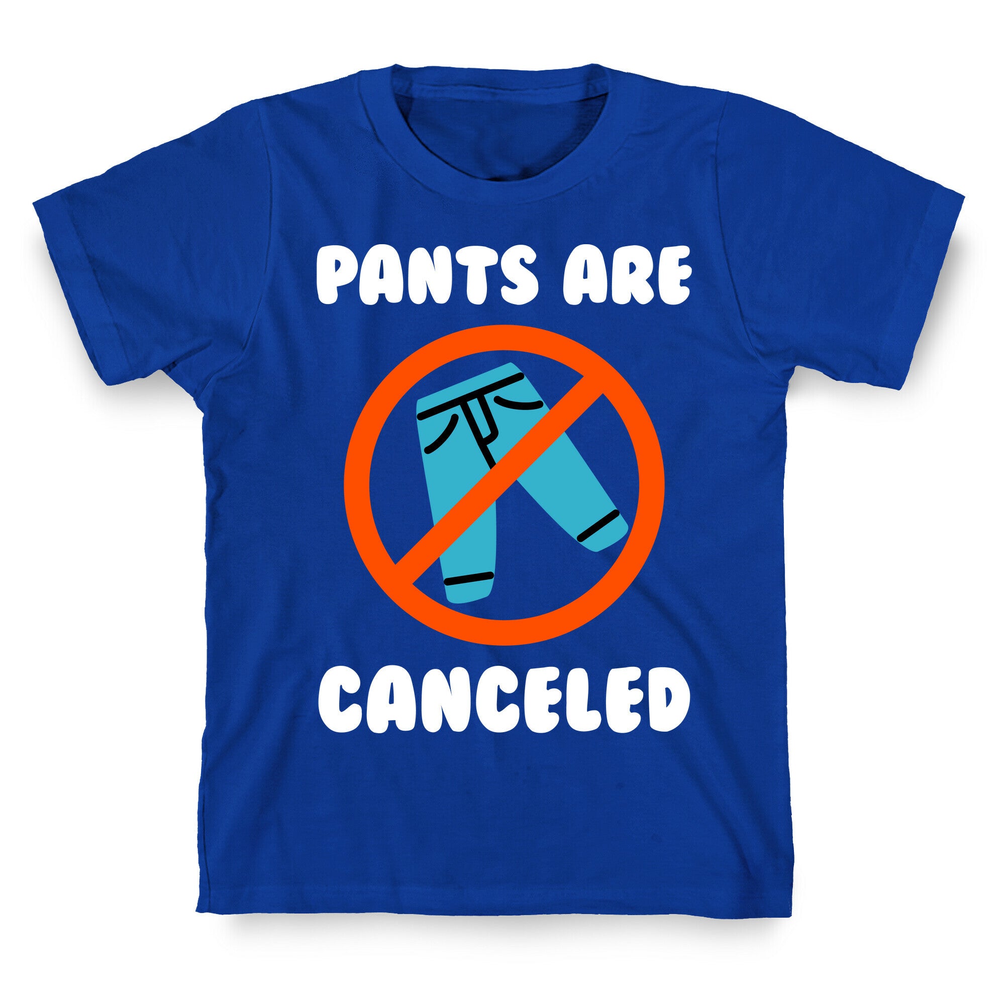 Pants Are Canceled  T-Shirt