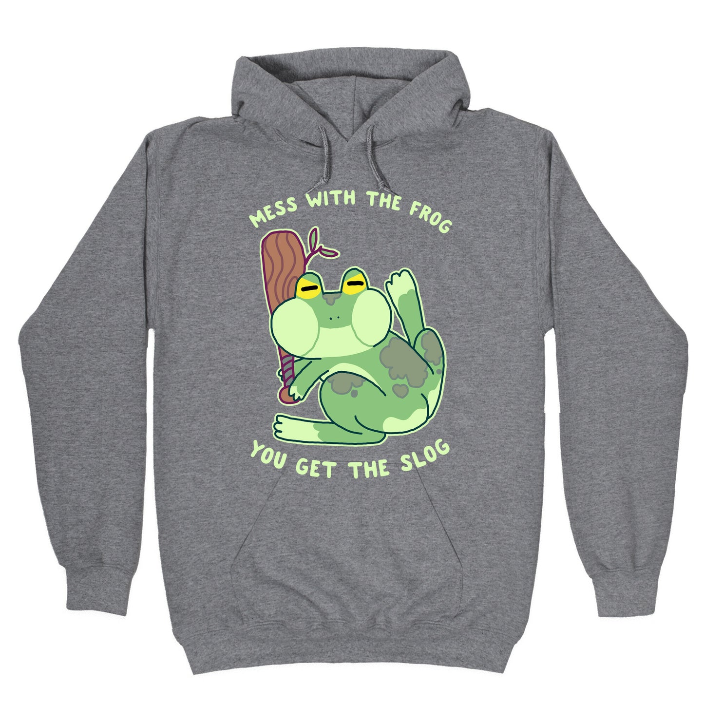 Mess With the Frog, You Get The Slog Hoodie