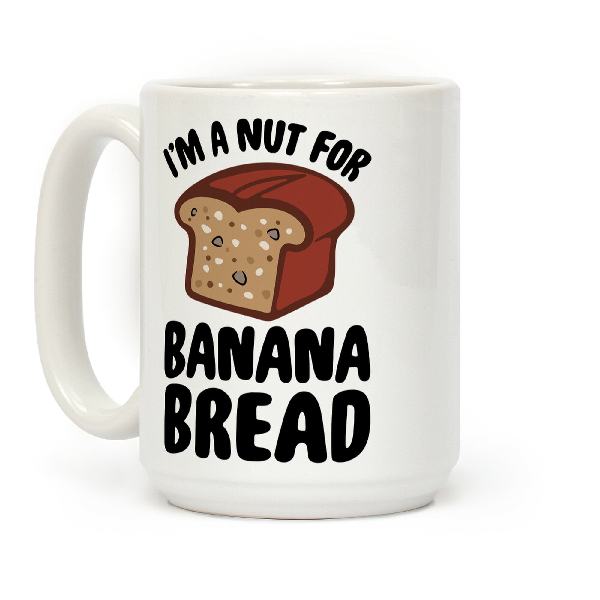 I'm A Nut For Banana Bread Coffee Mug