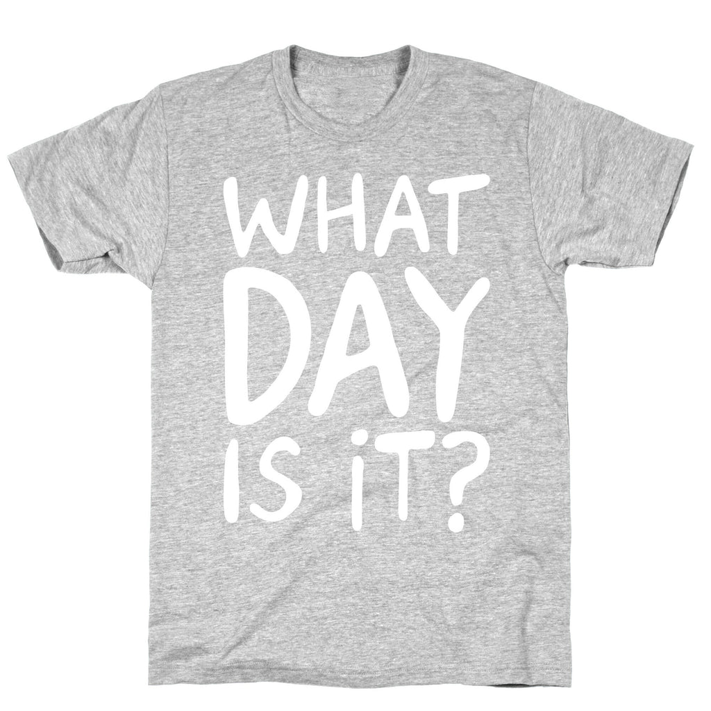 What Day Is It White Print T-Shirt