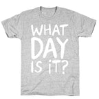 What Day Is It White Print T-Shirt