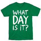 What Day Is It White Print T-Shirt