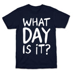 What Day Is It White Print T-Shirt