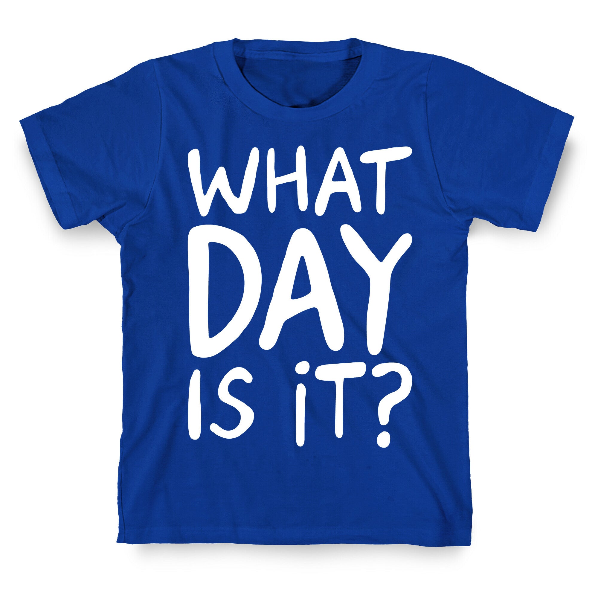 What Day Is It White Print T-Shirt