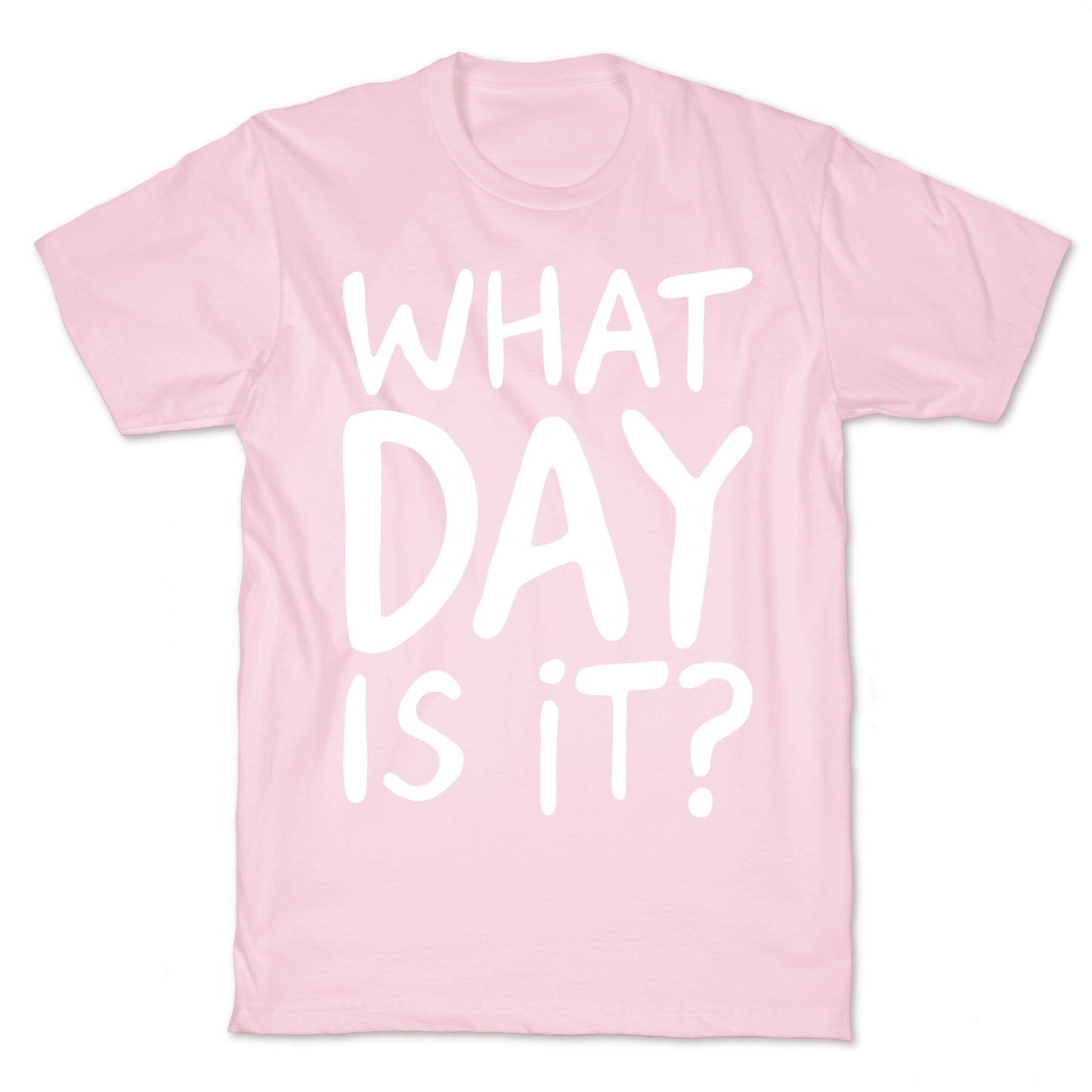 What Day Is It White Print T-Shirt