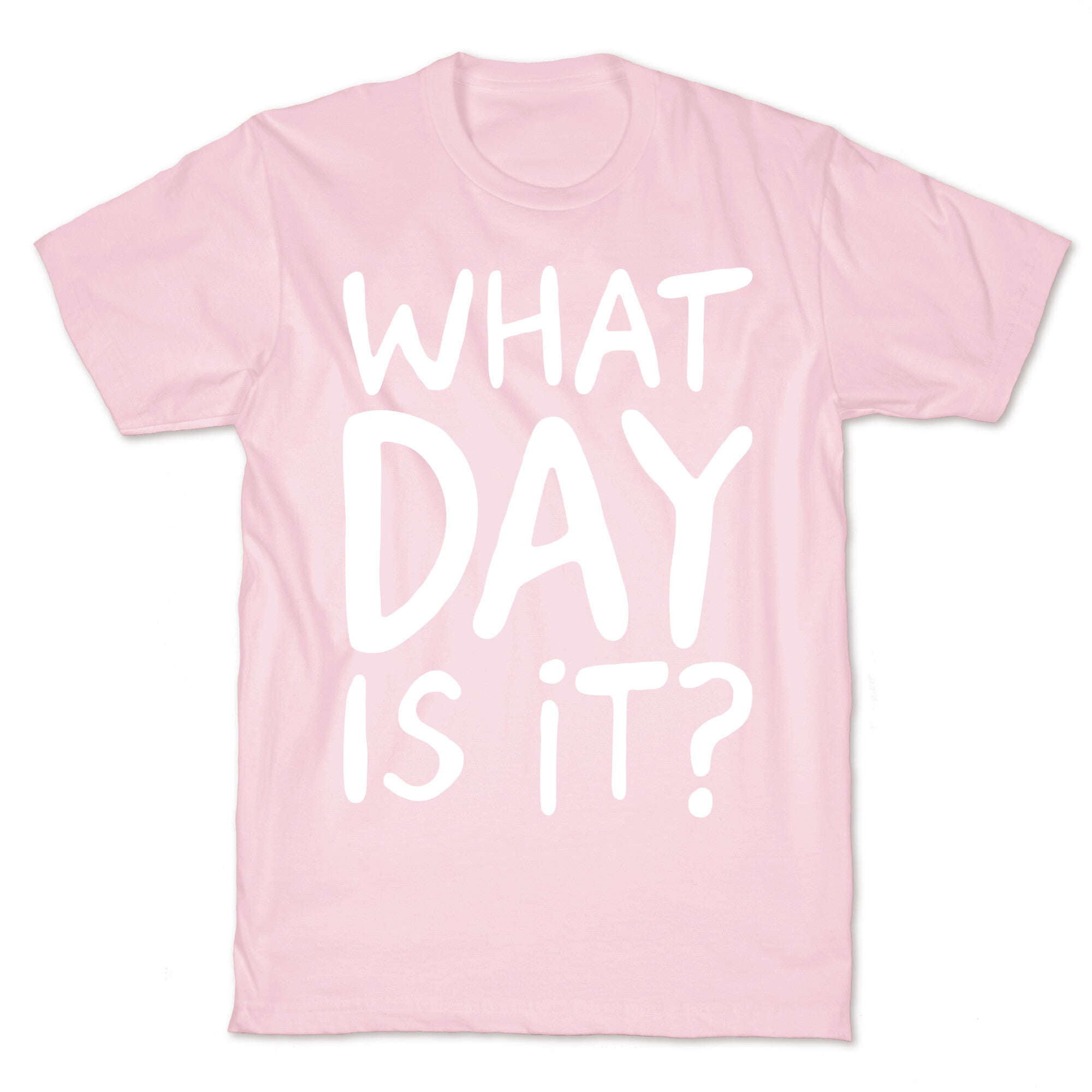 What Day Is It White Print T-Shirt
