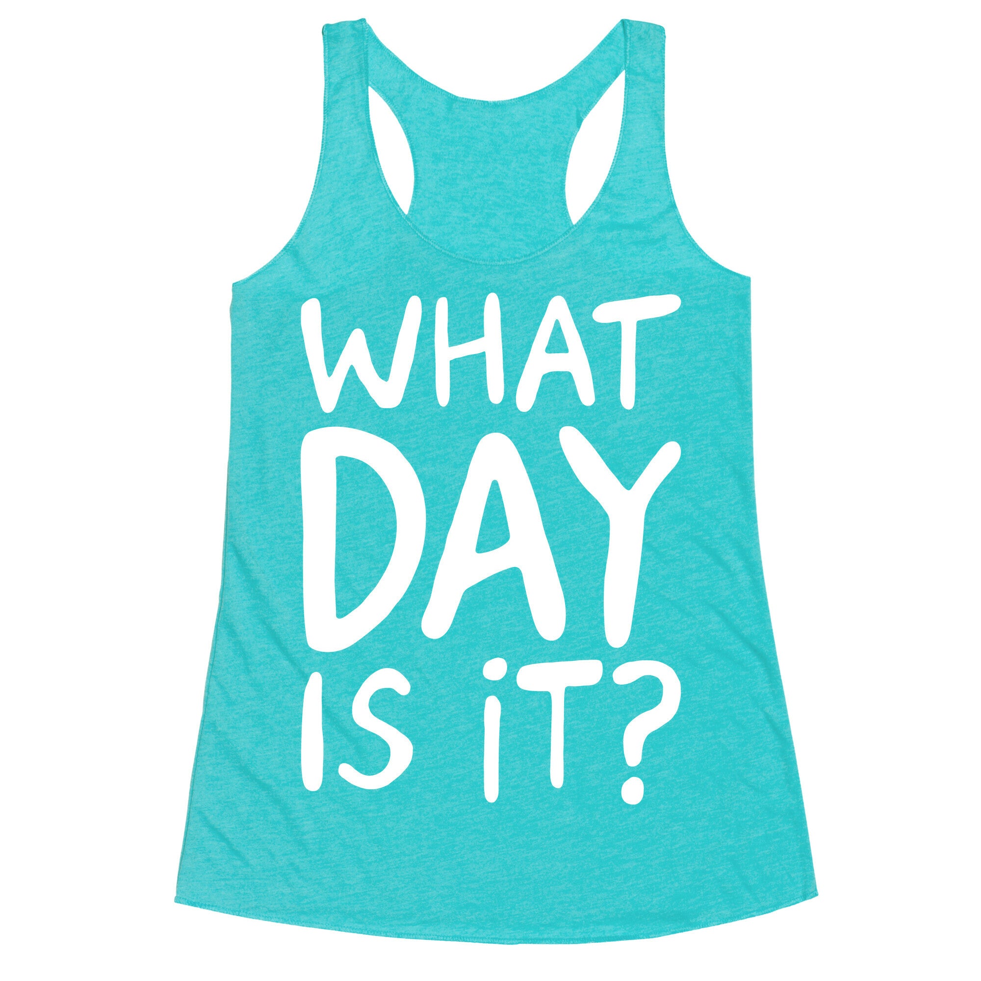 What Day Is It White Print Racerback Tank