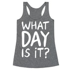 What Day Is It White Print Racerback Tank