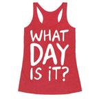 What Day Is It White Print Racerback Tank