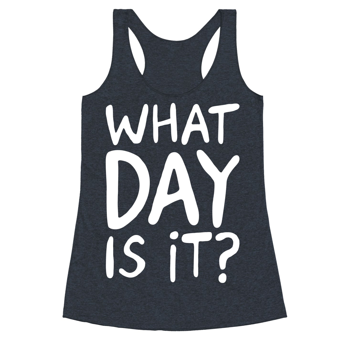 What Day Is It White Print Racerback Tank