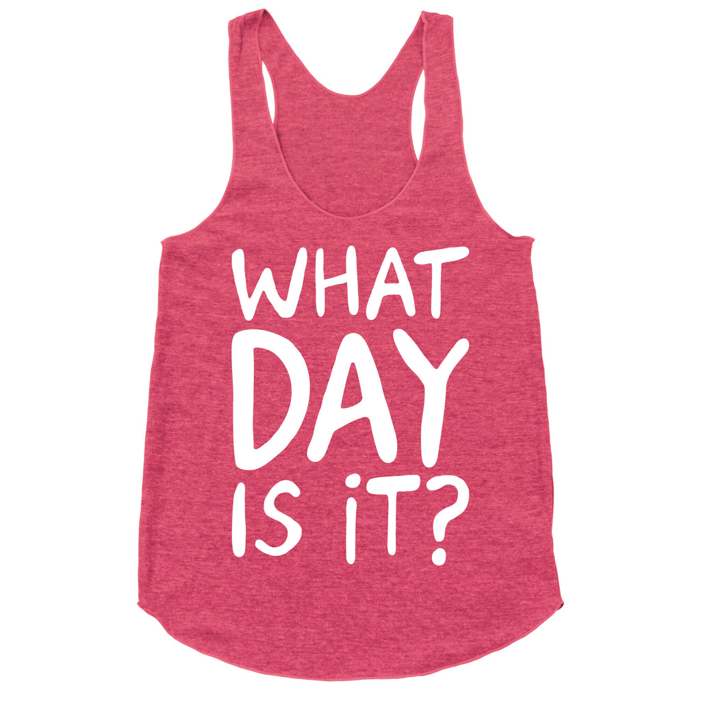 What Day Is It White Print Racerback Tank