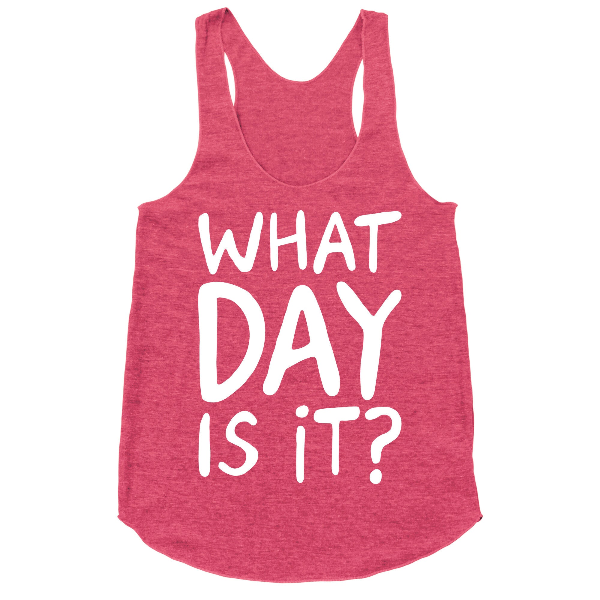 What Day Is It White Print Racerback Tank