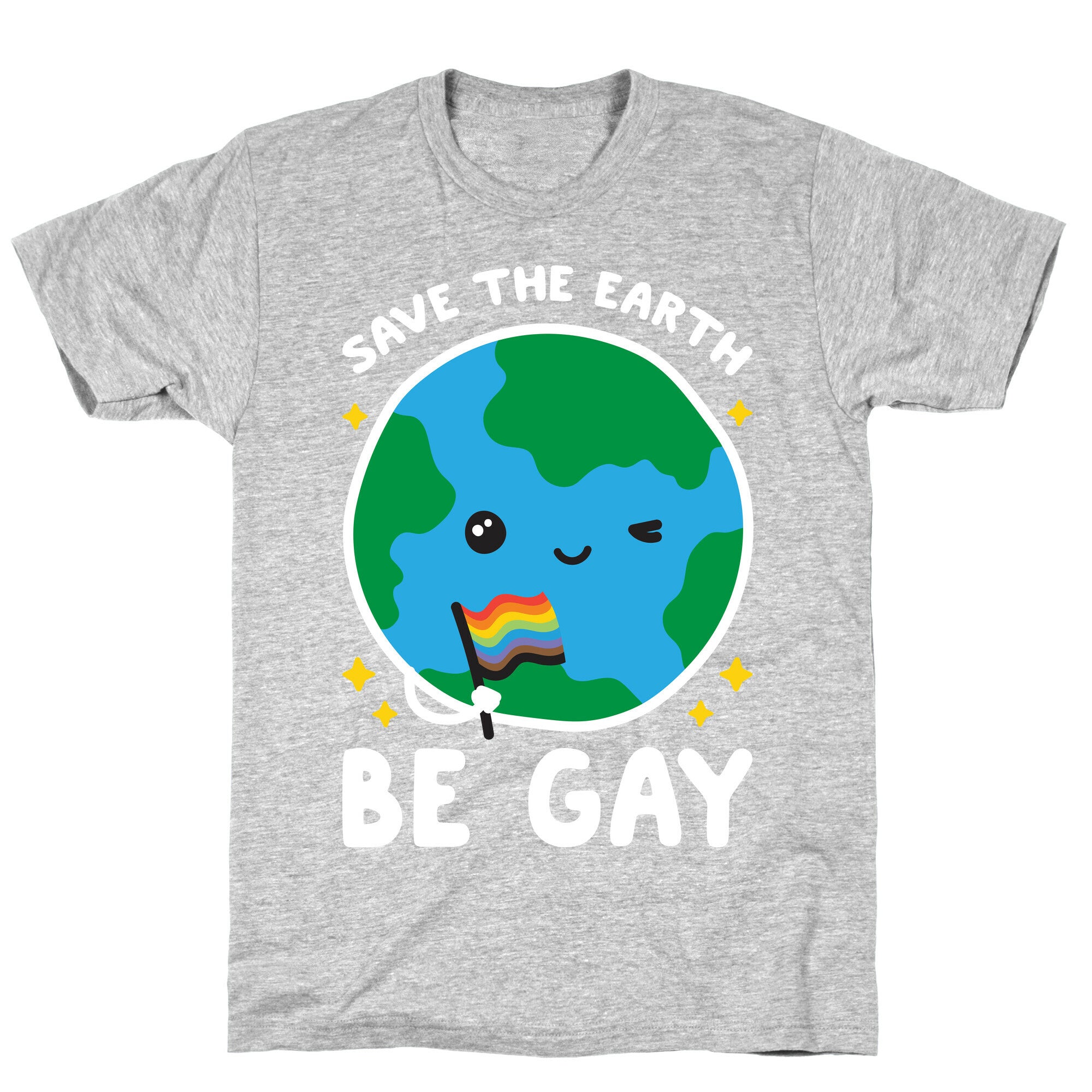 Save The Earth, Be Gay T-Shirt