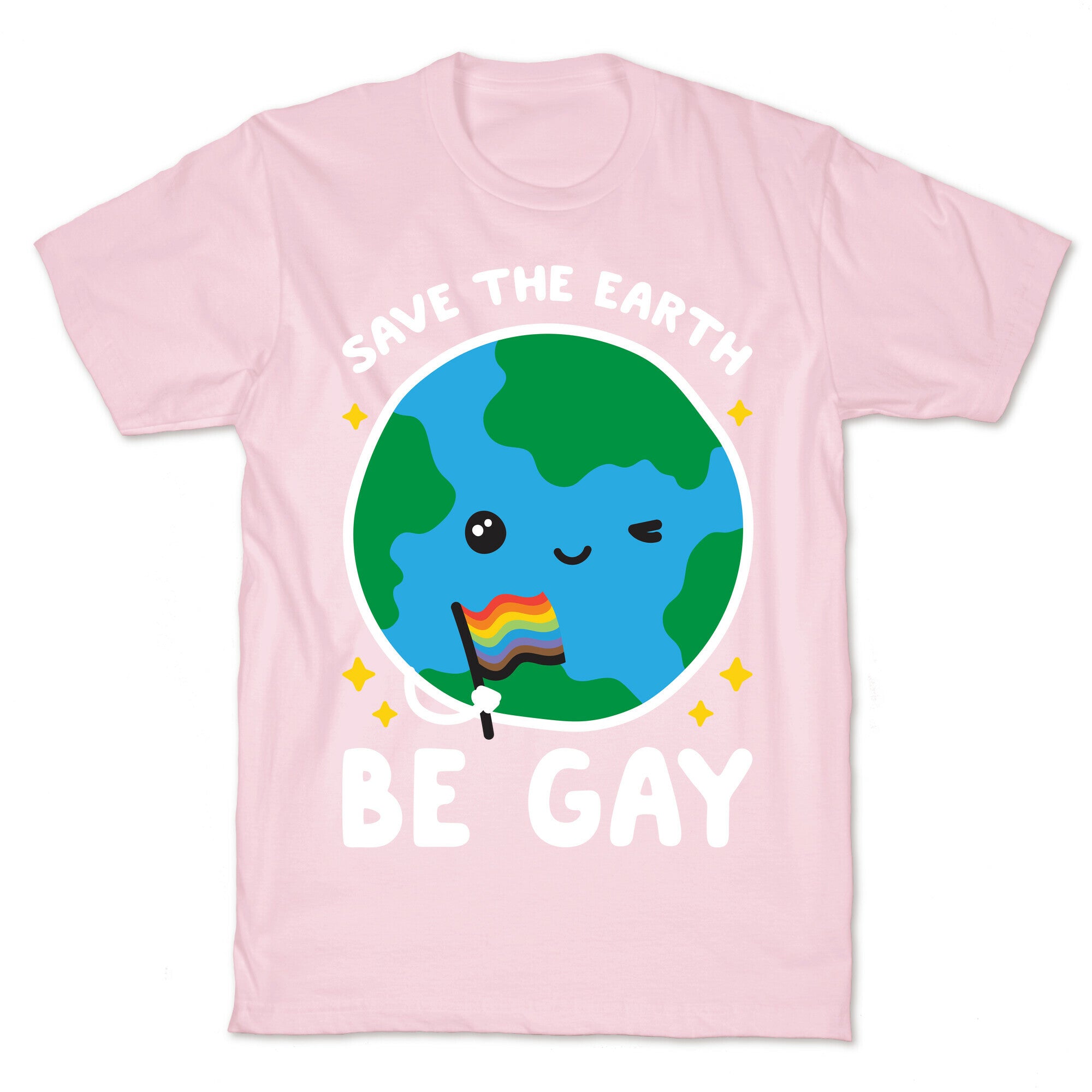 Save The Earth, Be Gay T-Shirt