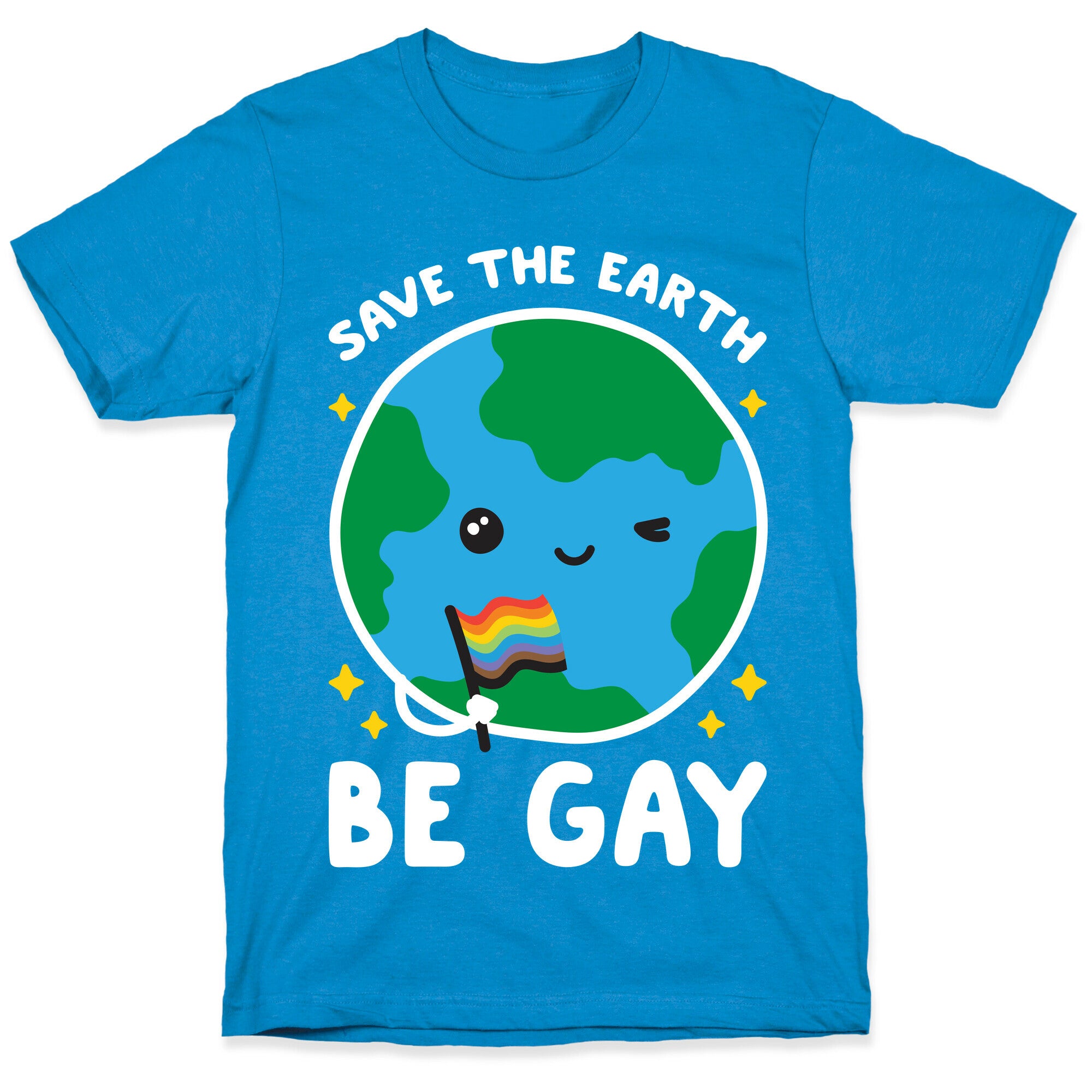 Save The Earth, Be Gay T-Shirt