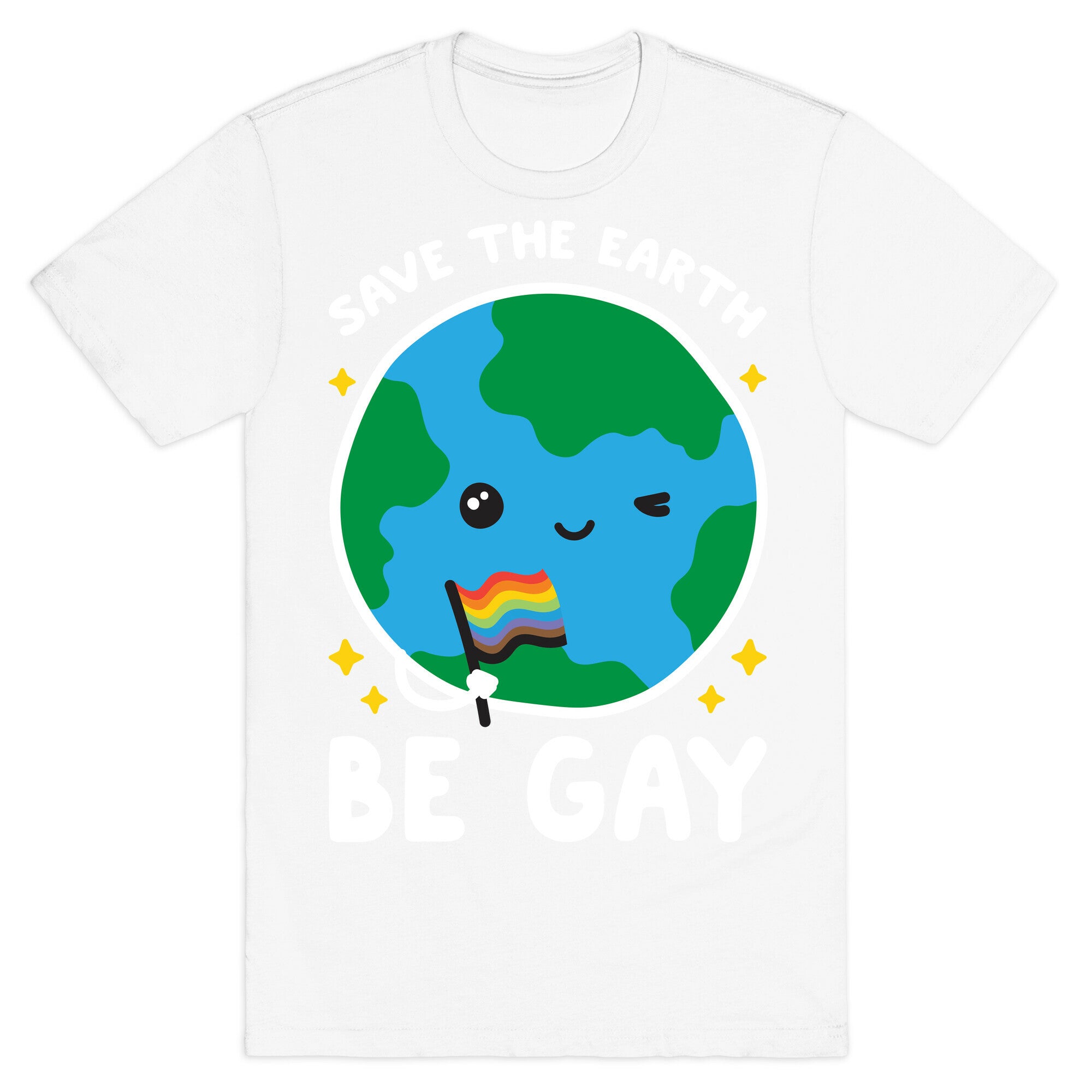 Save The Earth, Be Gay T-Shirt