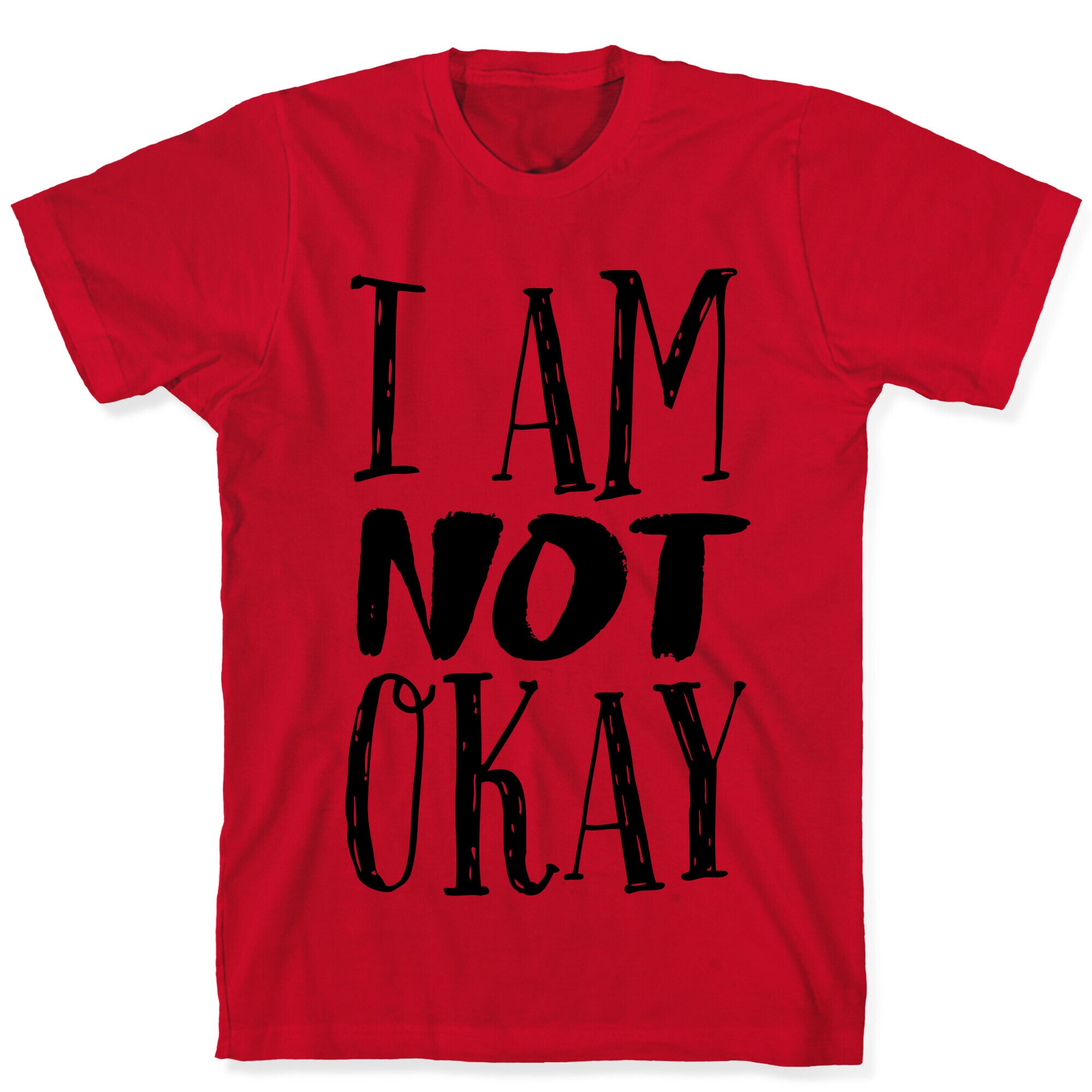 I Am NOT Okay T-Shirt