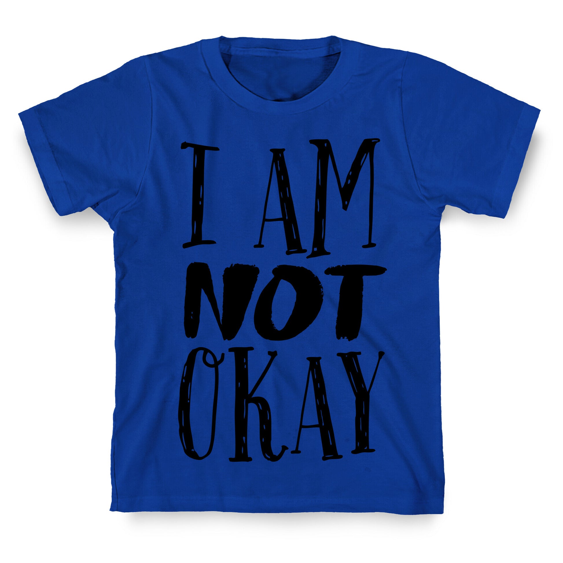 I Am NOT Okay T-Shirt