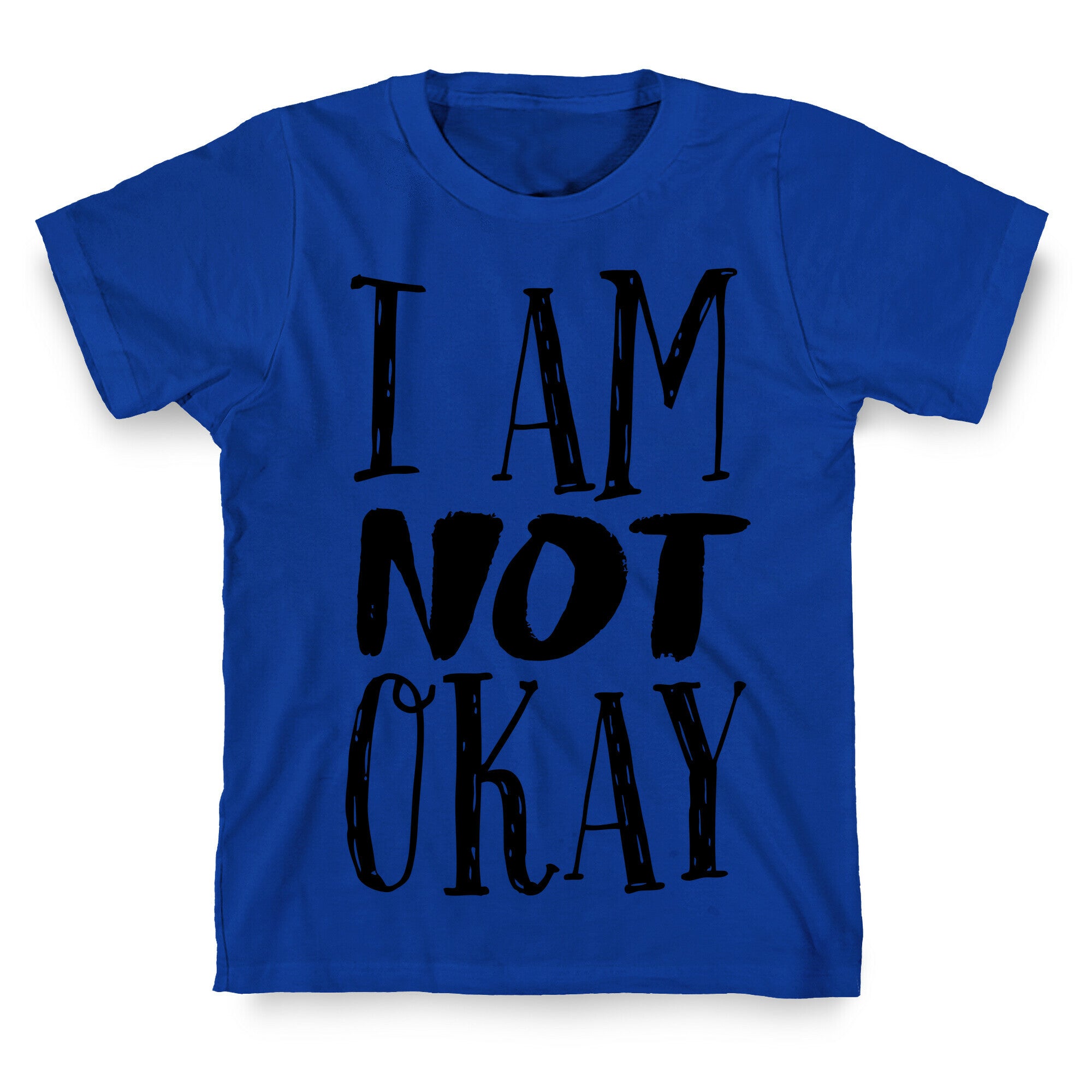I Am NOT Okay T-Shirt