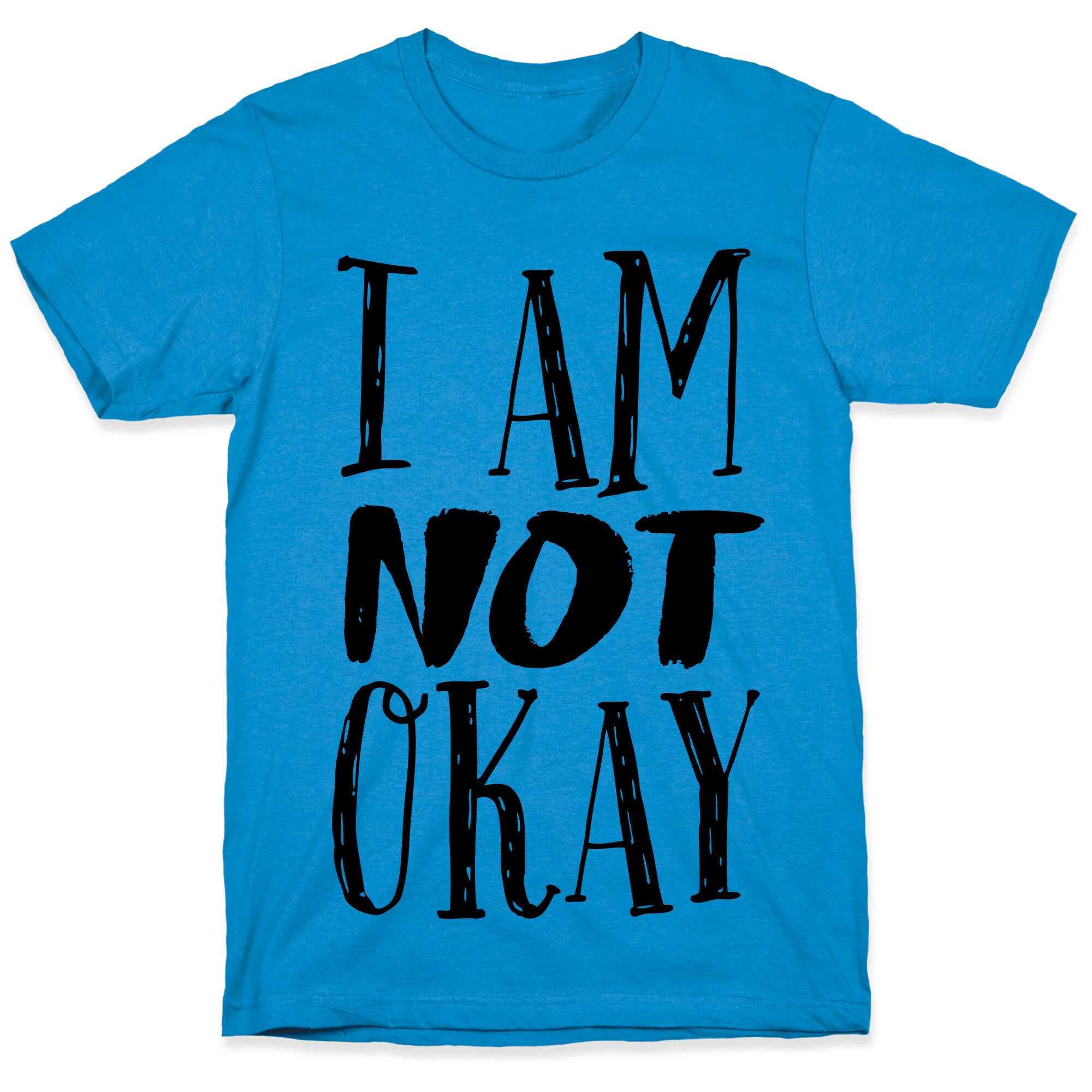 I Am NOT Okay T-Shirt