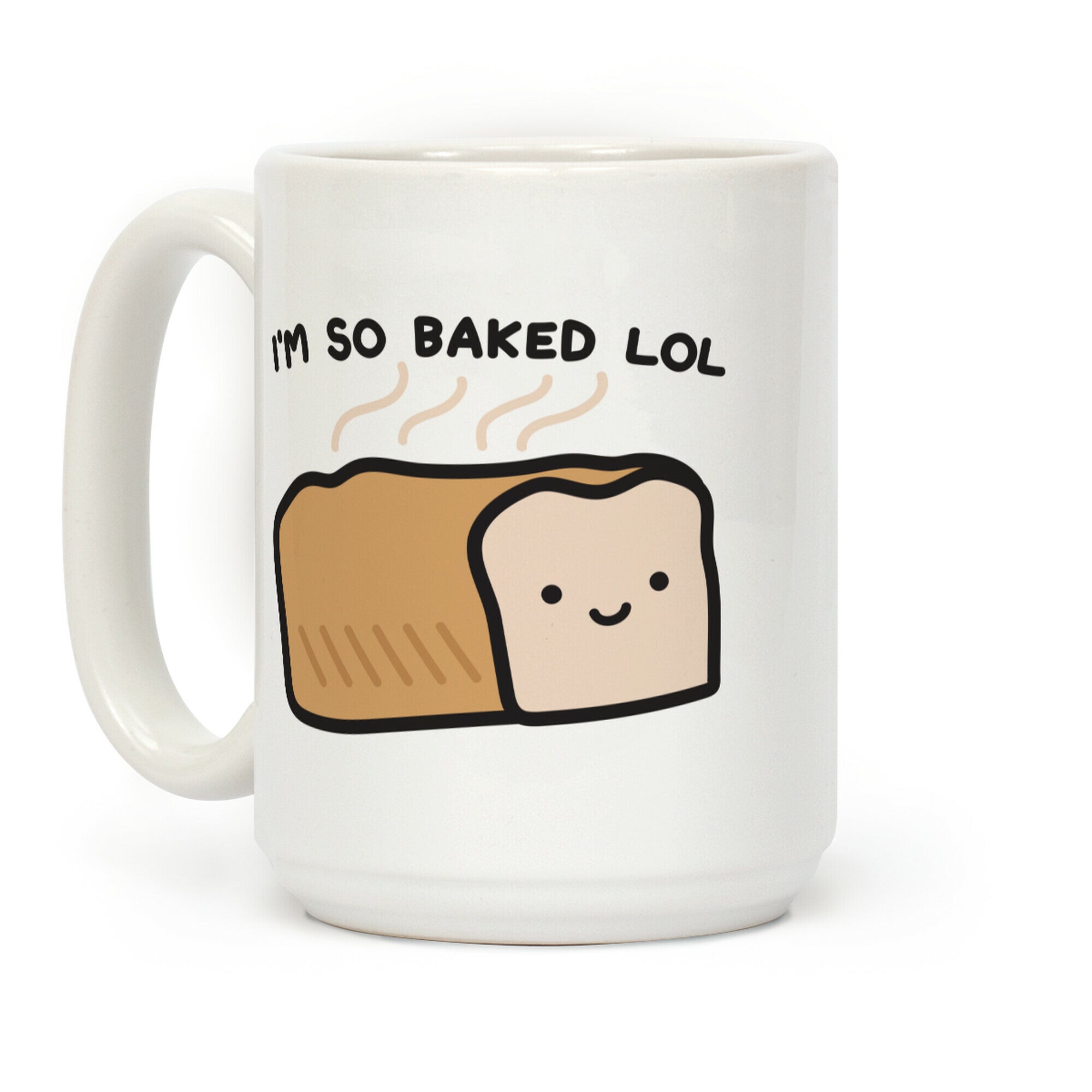 I'm So Baked LOL Bread Coffee Mug
