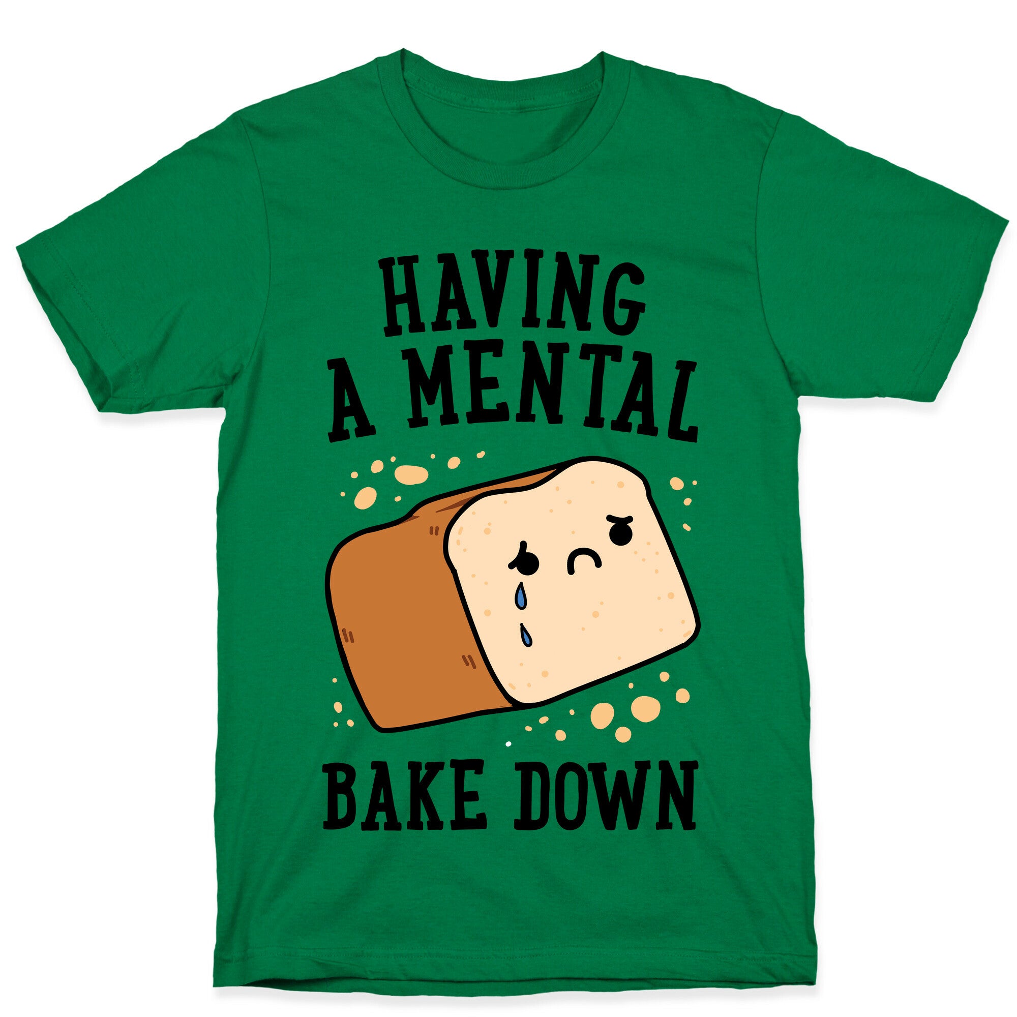 Having A Mental Bake Down T-Shirt