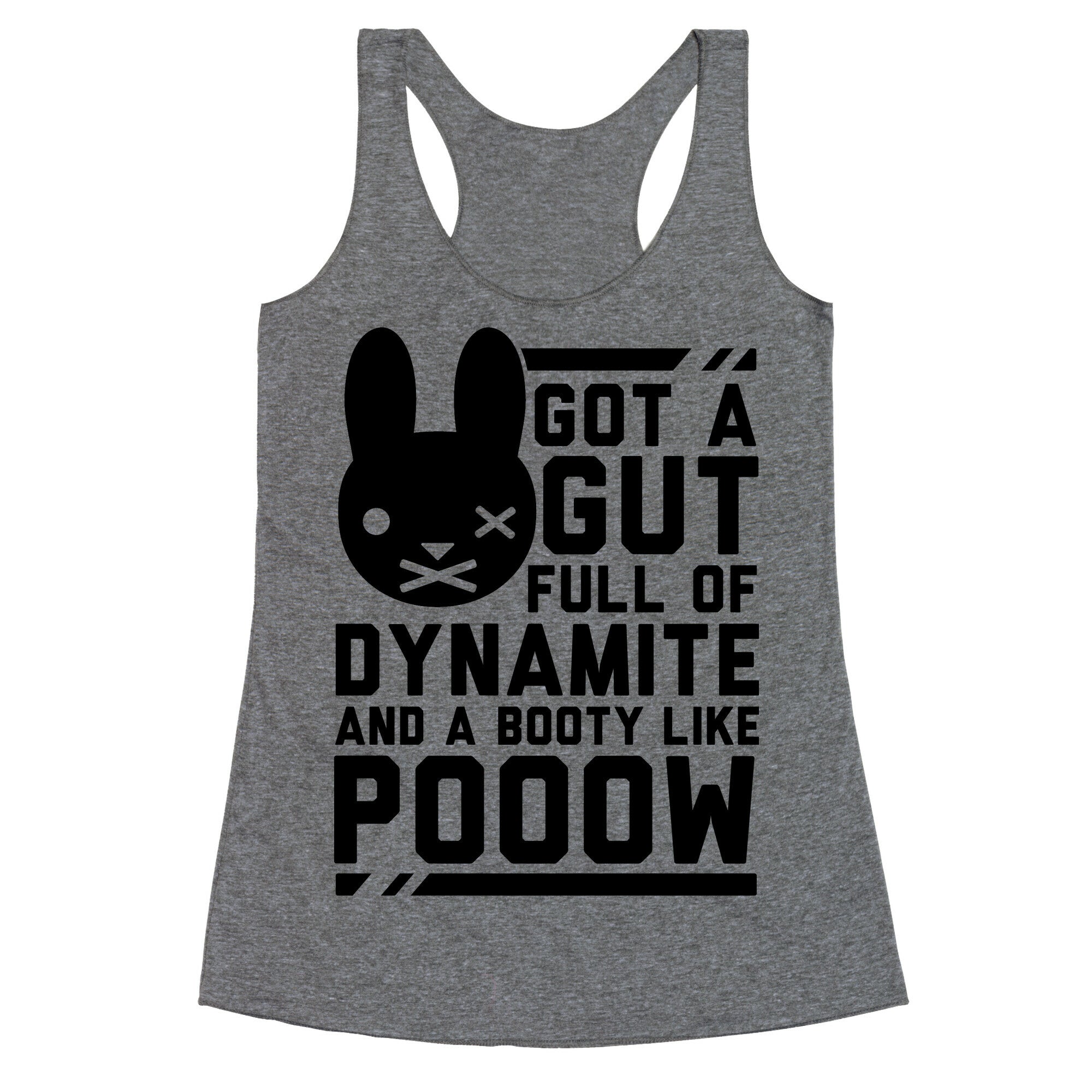 Got a Gut Full of Dynamite and a Booty Like POOOW Racerback Tank