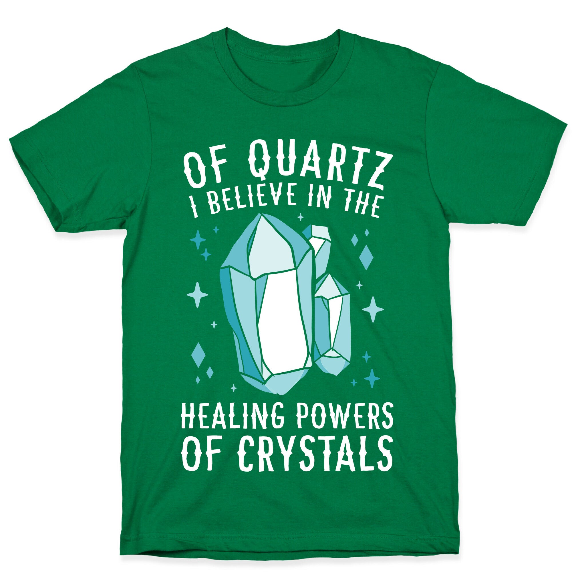 Of Quartz I Believe In The Healing Powers Of Crystals T-Shirt