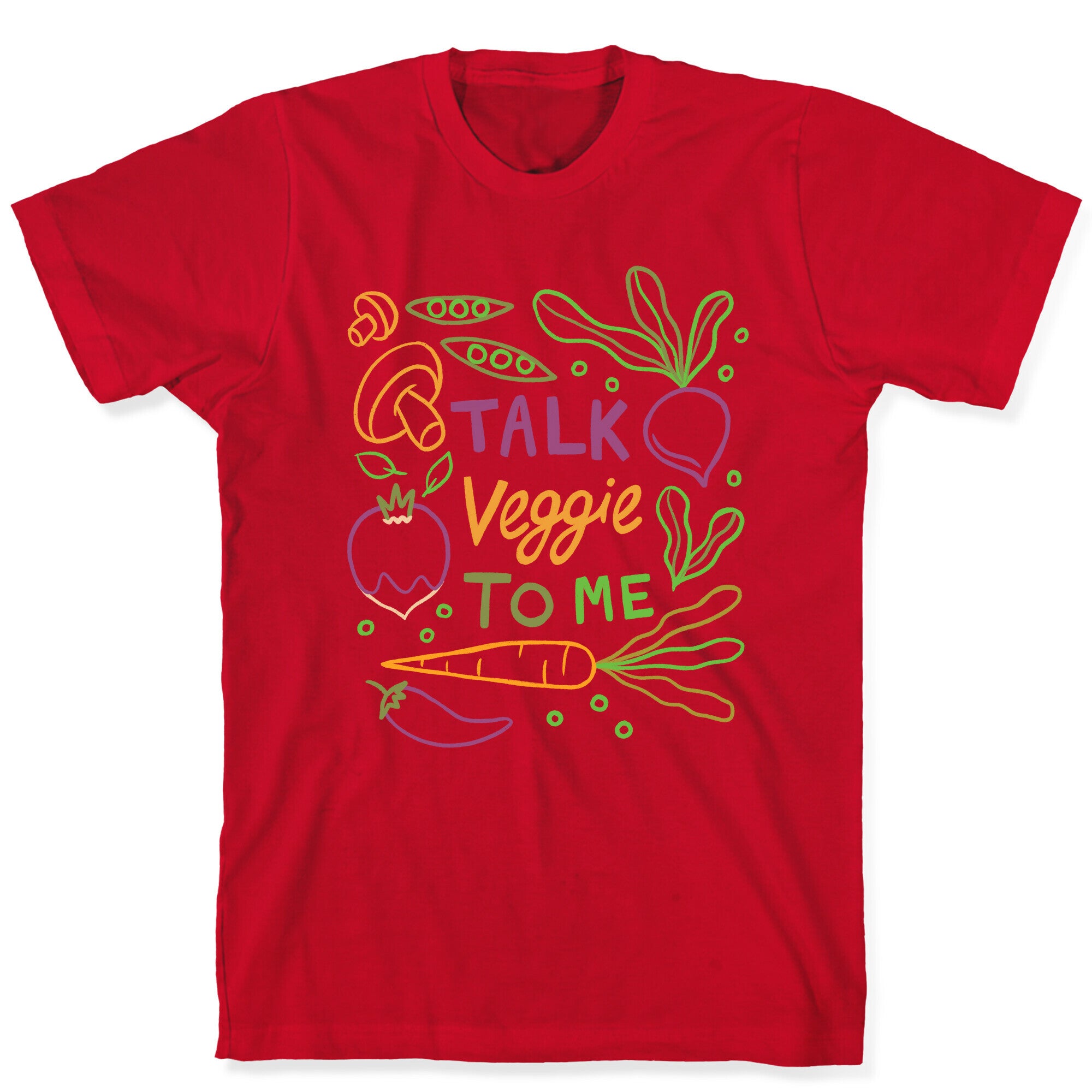 Talk Veggie To Me T-Shirt