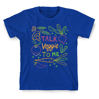 Talk Veggie To Me T-Shirt