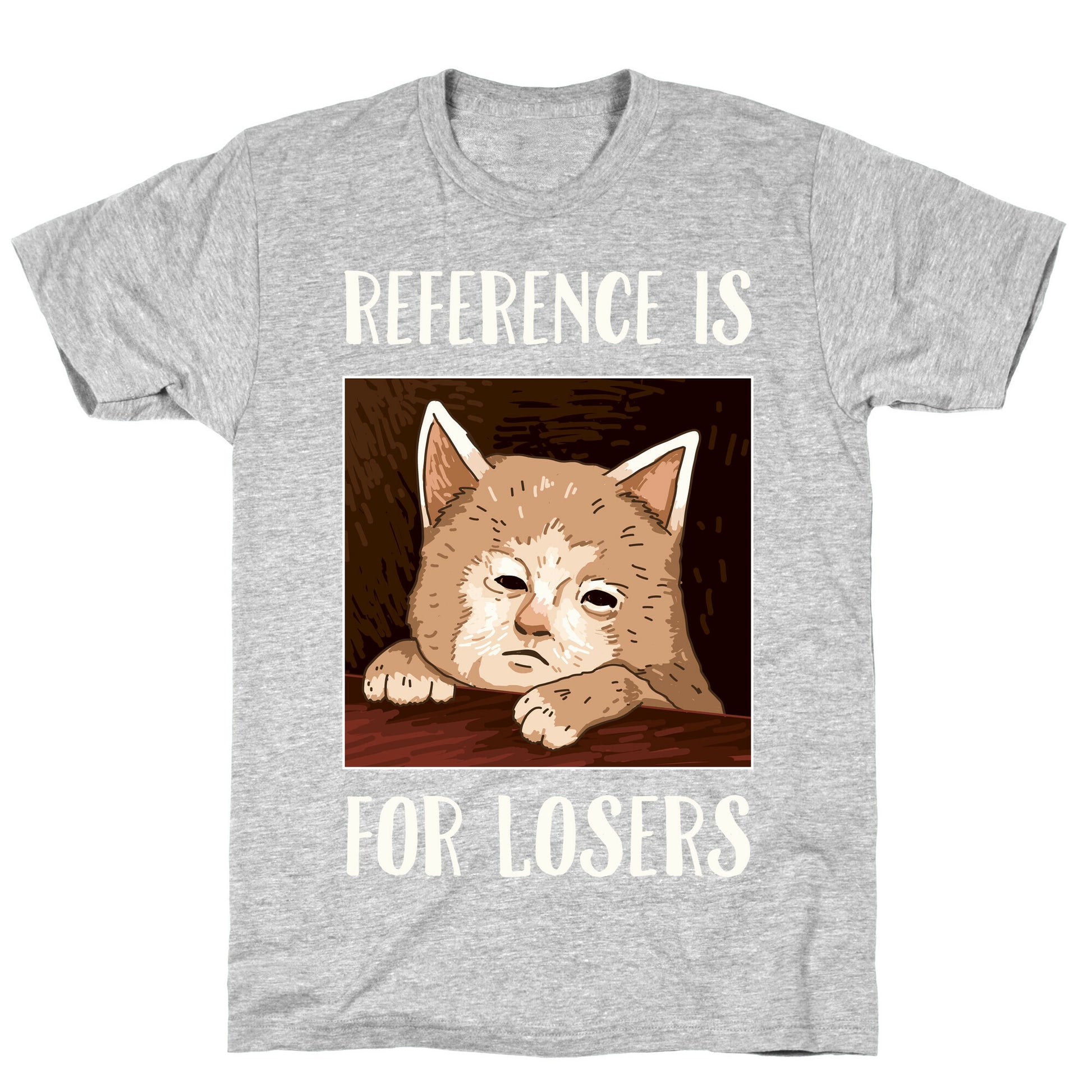 Reference Is For Losers T-Shirt