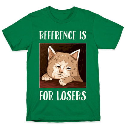 Reference Is For Losers T-Shirt