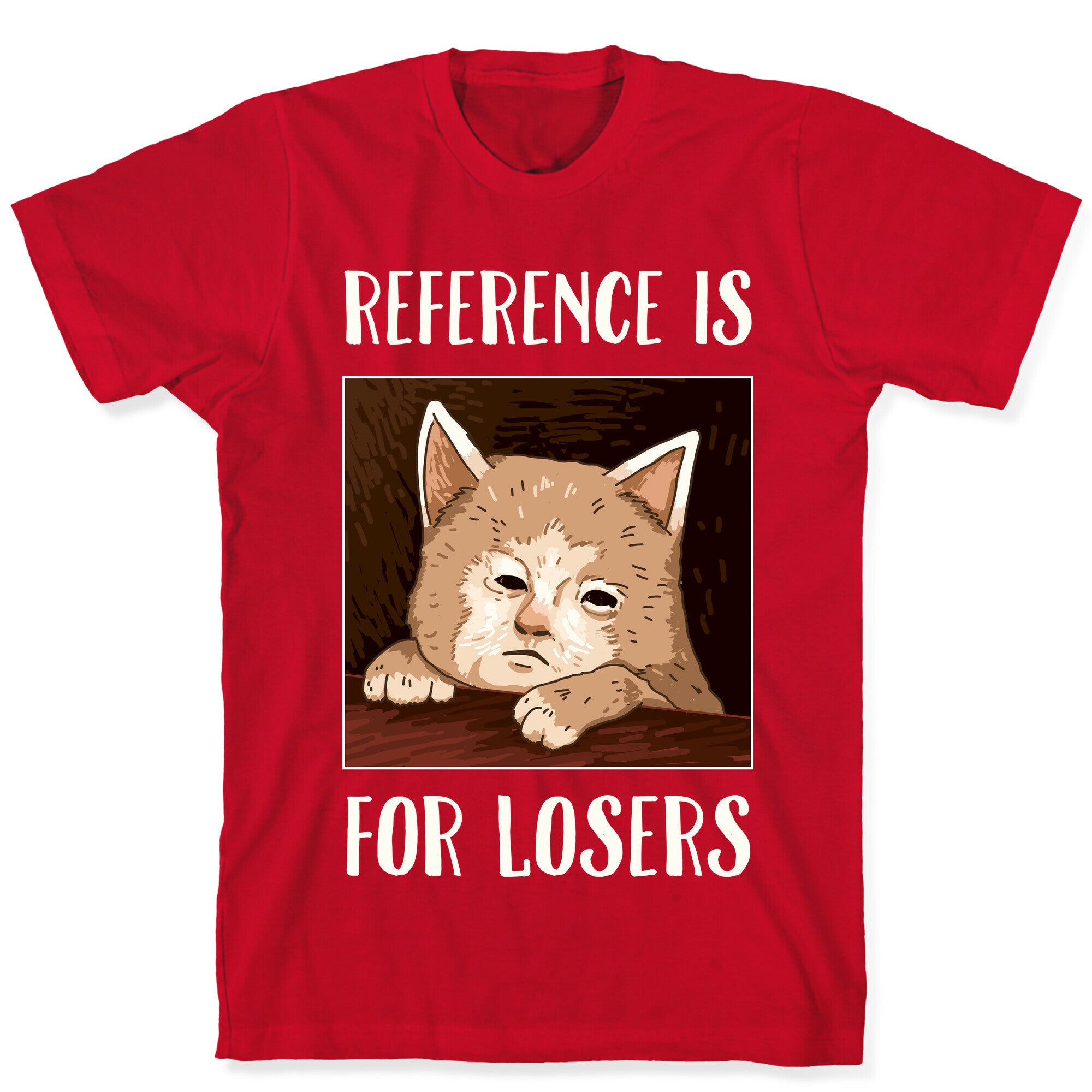 Reference Is For Losers T-Shirt