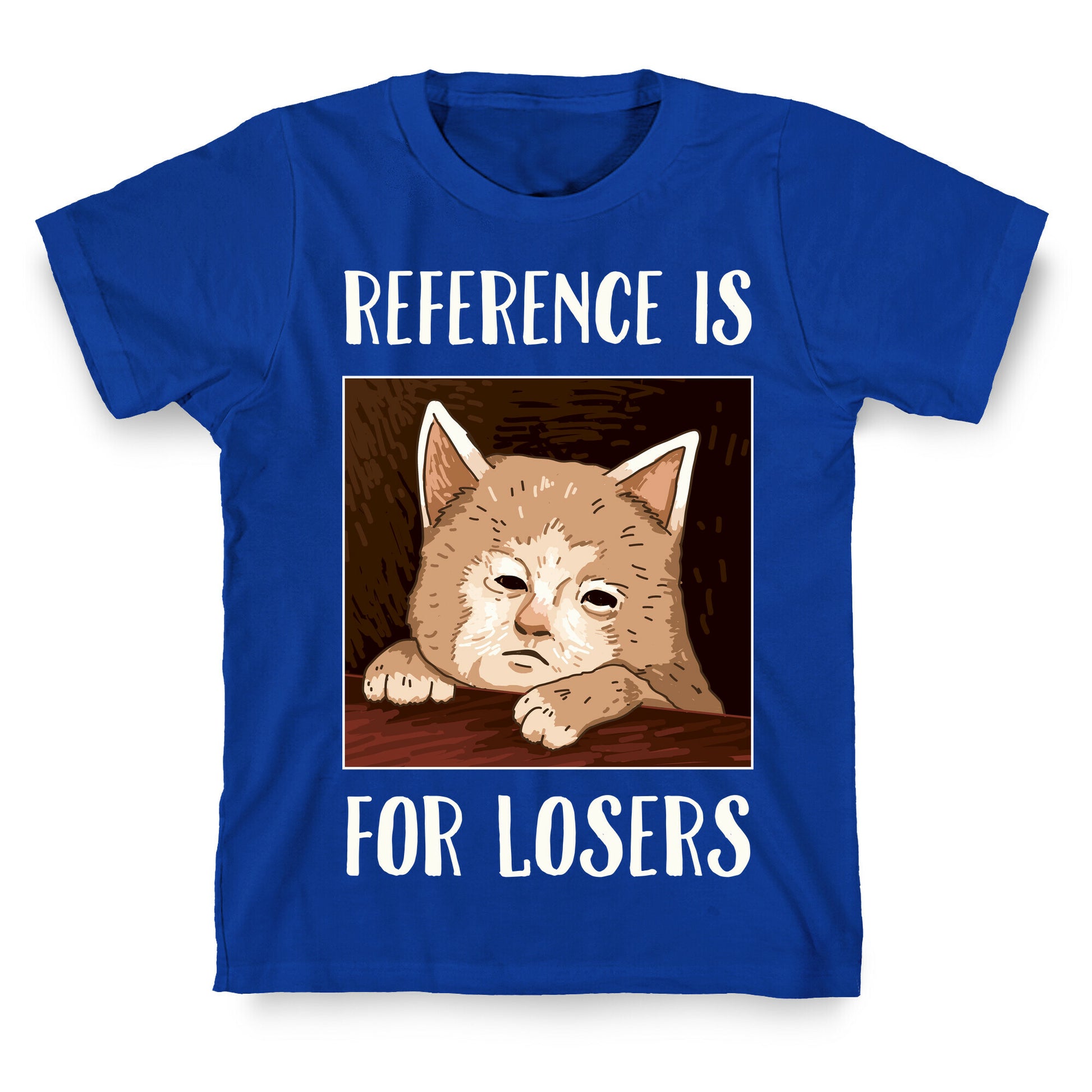 Reference Is For Losers T-Shirt