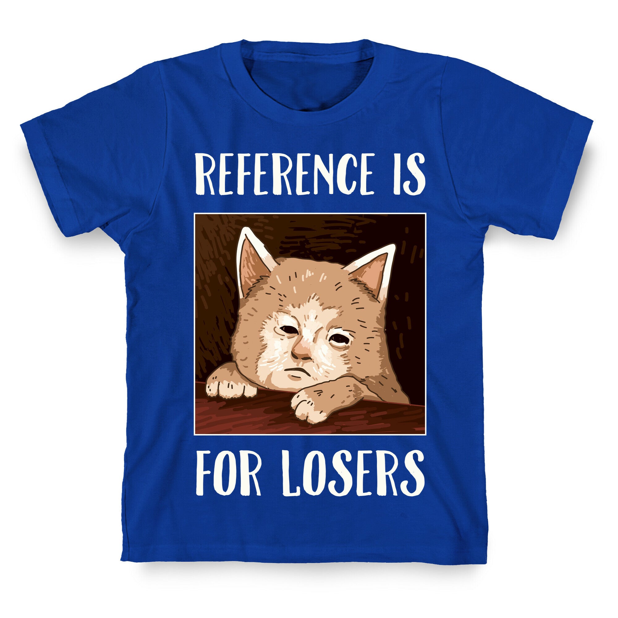 Reference Is For Losers T-Shirt
