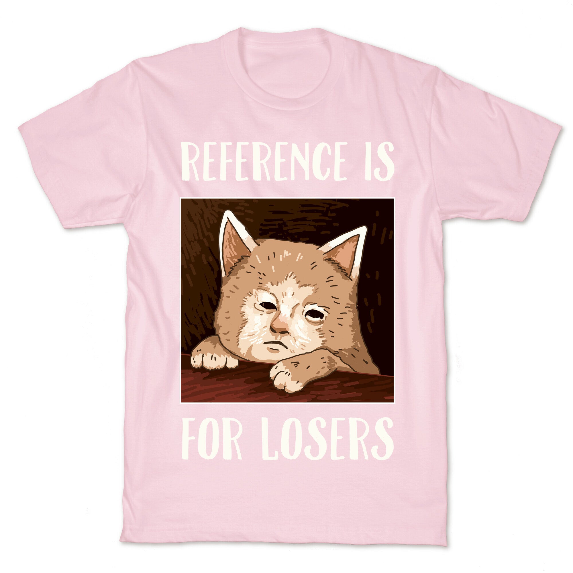Reference Is For Losers T-Shirt