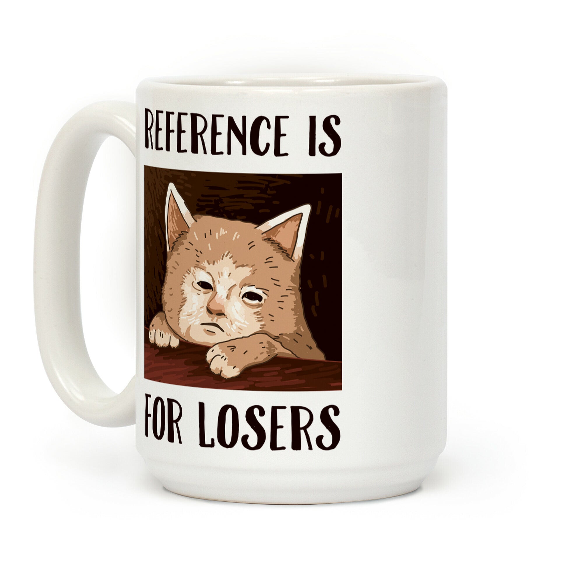 Reference Is For Losers Coffee Mug
