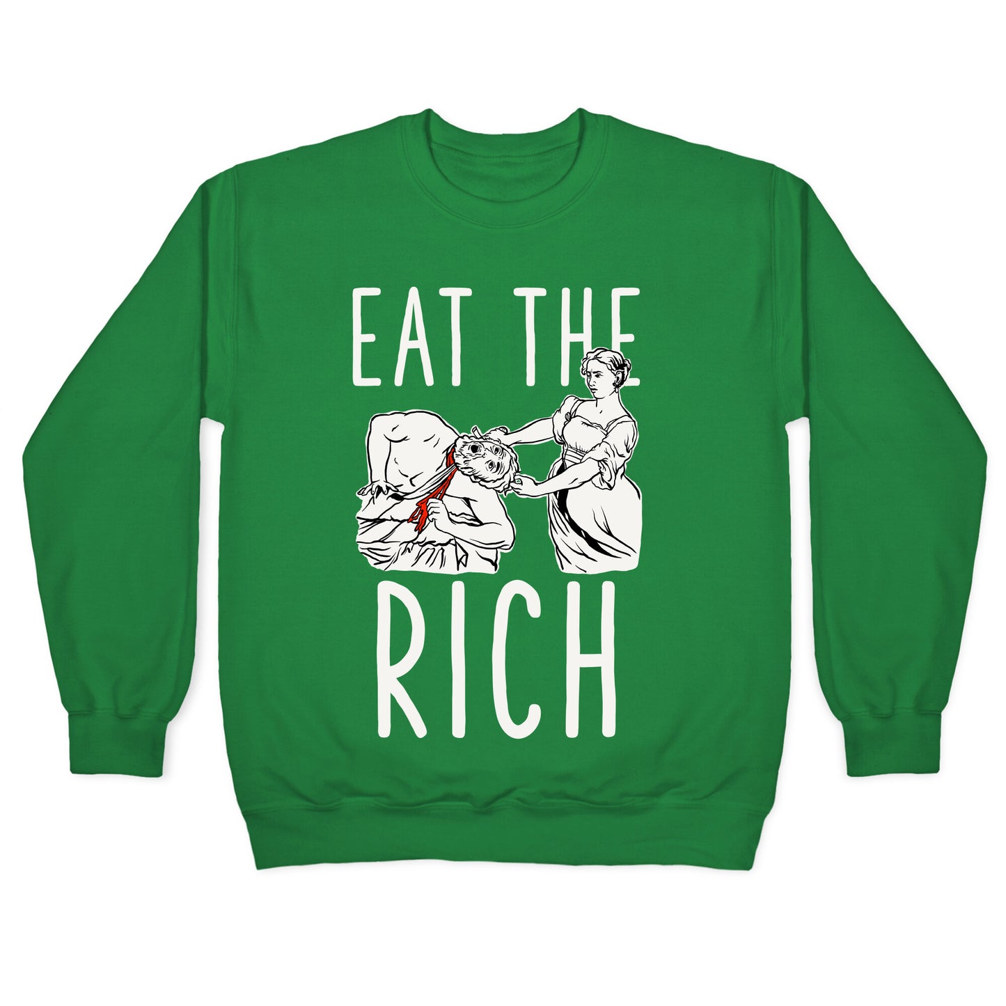 Eat The Rich Judith Beheading Holofernes Crewneck Sweatshirt