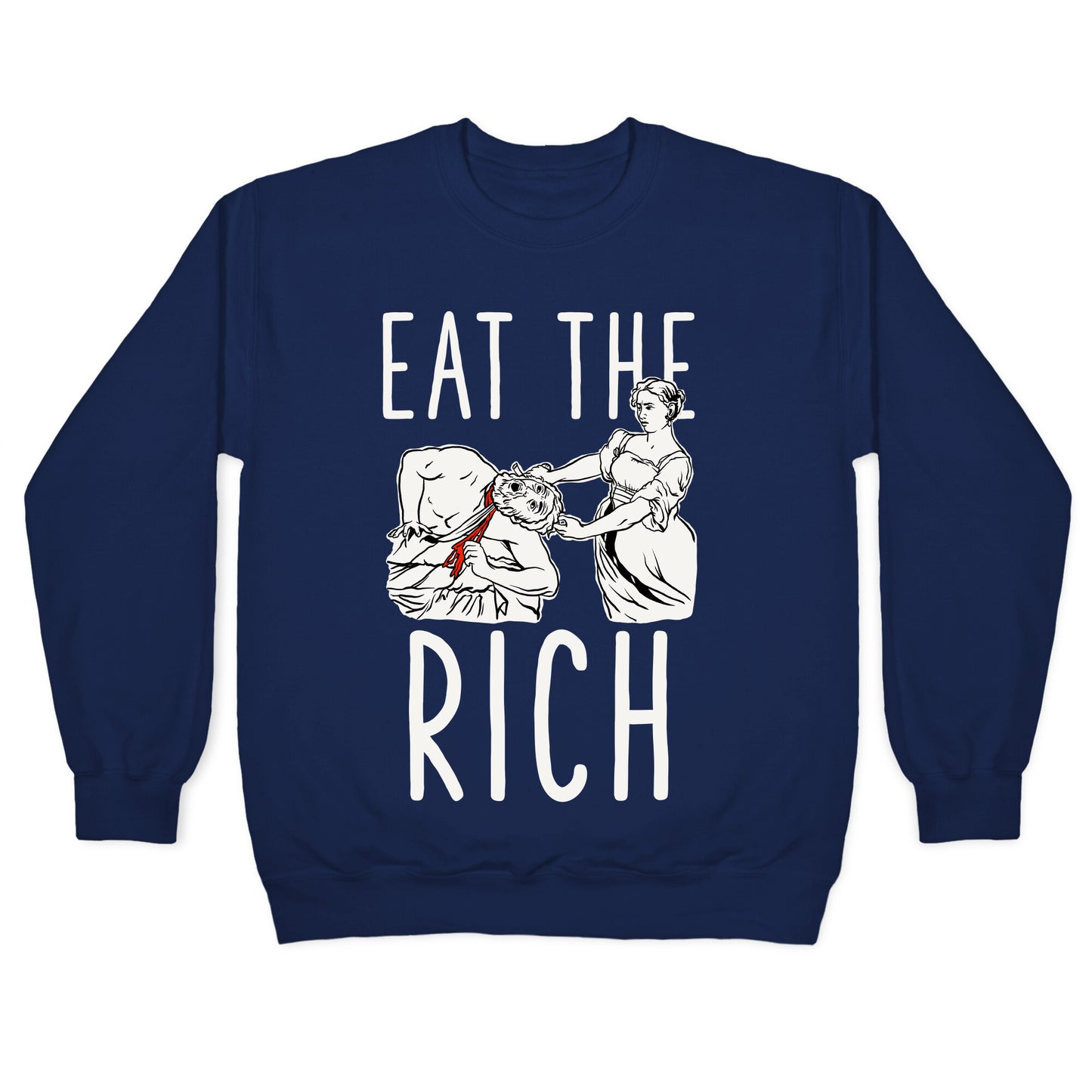 Eat The Rich Judith Beheading Holofernes Crewneck Sweatshirt