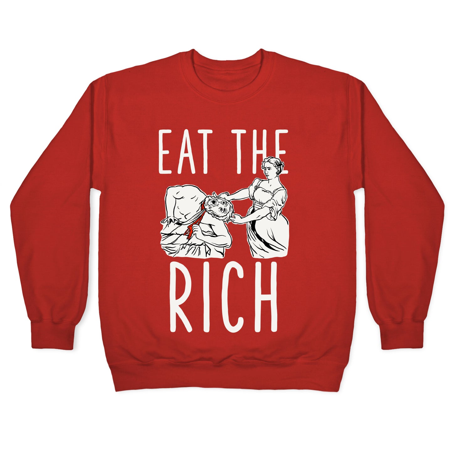 Eat The Rich Judith Beheading Holofernes Crewneck Sweatshirt