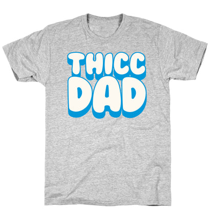 Thicc Dad White Print T-Shirt